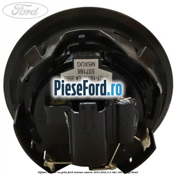 Difuzor tweeter cu grila Ford Tourneo Custom 2014-2018 2.2 TDCi 155 cp CVFF diesel