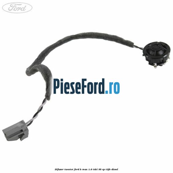 Difuzor tweeter Ford B-Max 1.6 TDCi 95 cp T3JB diesel