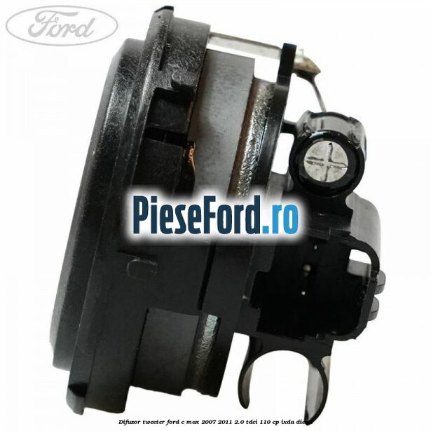 Difuzor tweeter Ford C-Max 2007-2011 2.0 TDCi 110 cp IXDA diesel