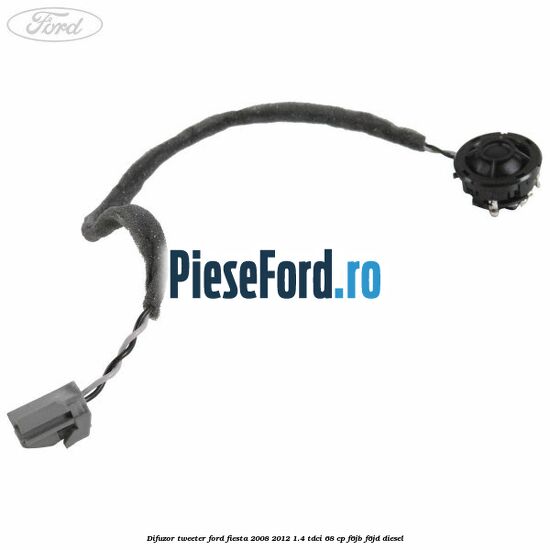 Difuzor tweeter Ford Fiesta 2008-2012 1.4 TDCi 68 cp Difuzor tweeter Ford Fiesta 2008-2012 1.4 TDCi 68 cp F6JB, F6JD diesel