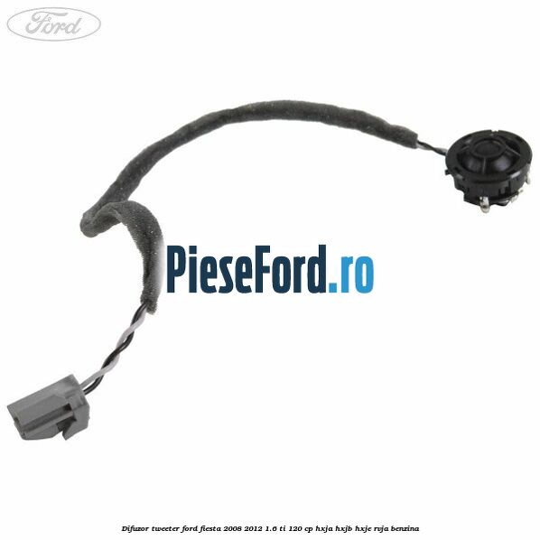 Difuzor tweeter Ford Fiesta 2008-2012 1.6 Ti 120 cp HXJA, HXJB, HXJE, RVJA benzina