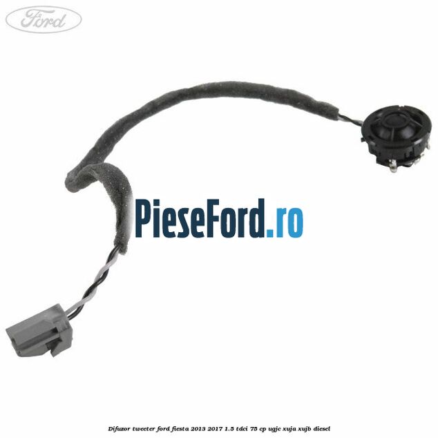 Difuzor tweeter Ford Fiesta 2013-2017 1.5 TDCi 75 cp UGJC, XUJA, XUJB diesel