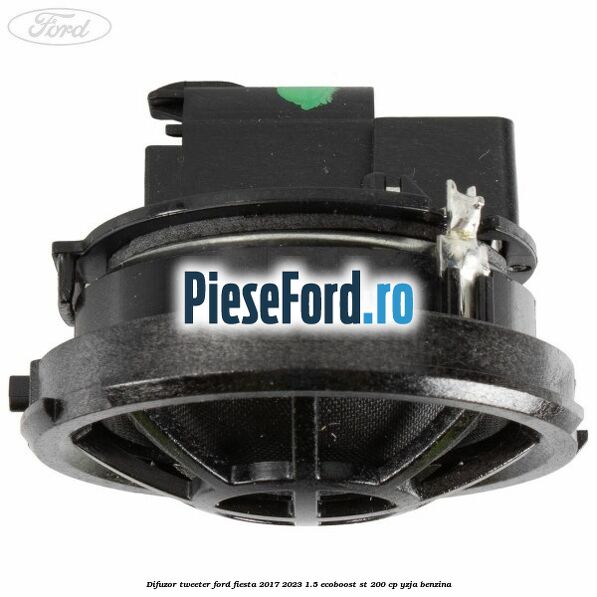 Difuzor tweeter Ford Fiesta 2017-2023 1.5 EcoBoost ST 200 cp YZJA benzina