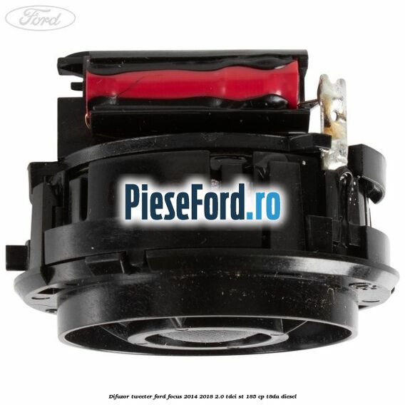 Difuzor tweeter Ford Focus 2014-2018 2.0 TDCi ST 185 cp T8DA diesel