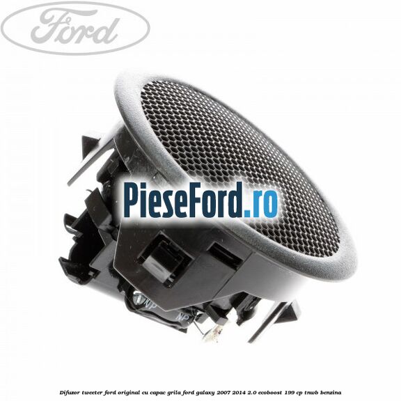 Difuzor tweeter Ford original cu capac grila Ford Galaxy 2007-2014 2.0 EcoBoost 199 cp TNWB benzina