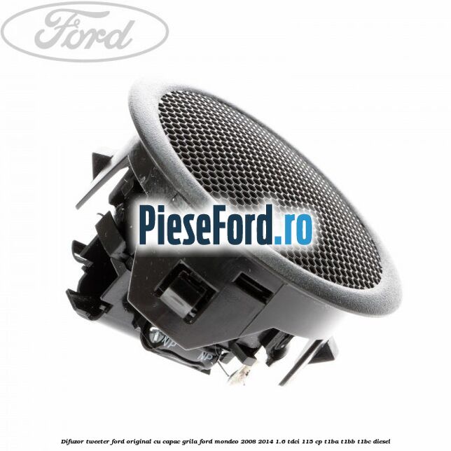 Difuzor tweeter Ford original cu capac grila Ford Mondeo 2008-2014 1.6 TDCi 115 cp T1BA, T1BB, T1BC diesel