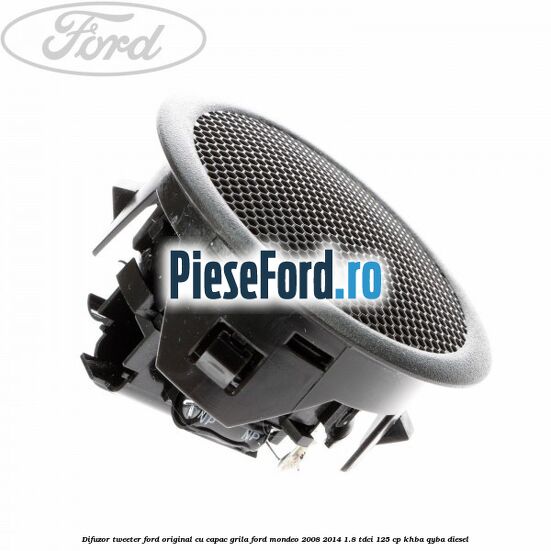 Difuzor tweeter Ford original cu capac grila Ford Mondeo 2008-2014 1.8 TDCi 125 cp KHBA, QYBA diesel