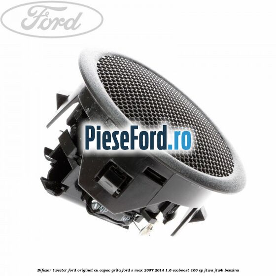Difuzor tweeter Ford original cu capac grila Ford S-Max 2007-2014 1.6 EcoBoost 160 cp JTWA, JTWB benzina