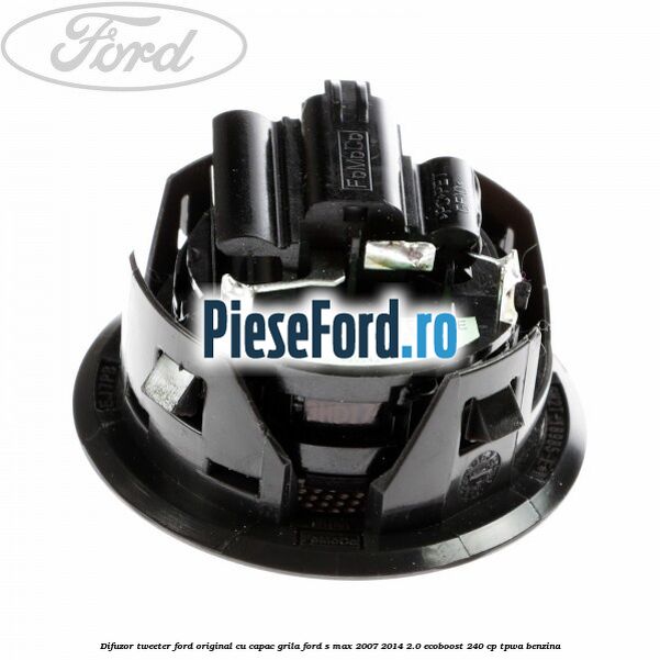 Difuzor tweeter Ford original cu capac grila Ford S-Max 2007-2014 2.0 EcoBoost 240 cp TPWA benzina