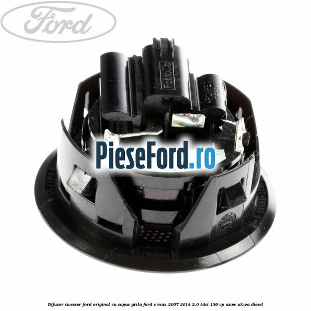 Difuzor tweeter Ford original cu capac grila Ford S-Max 2007-2014 2.0 TDCi 136 cp AZWC, UKWA diesel
