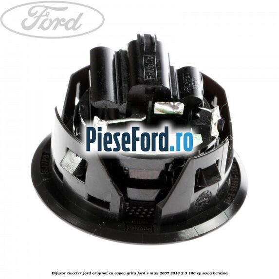 Difuzor tweeter Ford original cu capac grila Ford S-Max 2007-2014 2.3 160 cp Difuzor tweeter Ford original cu capac grila Ford S-Max 2007-2014 2.3 160 cp SEWA benzina