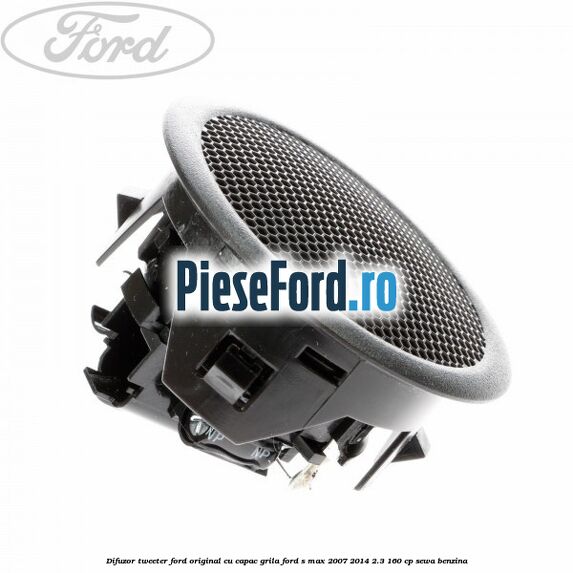 Difuzor tweeter Ford original cu capac grila Ford S-Max 2007-2014 2.3 160 cp Difuzor tweeter Ford original cu capac grila Ford S-Max 2007-2014 2.3 160 cp SEWA benzina