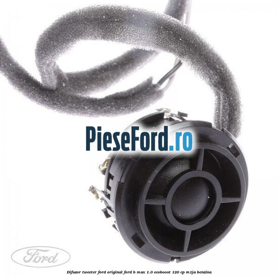 Difuzor tweeter Ford original Ford B-Max 1.0 EcoBoost 120 cp M1JA benzina