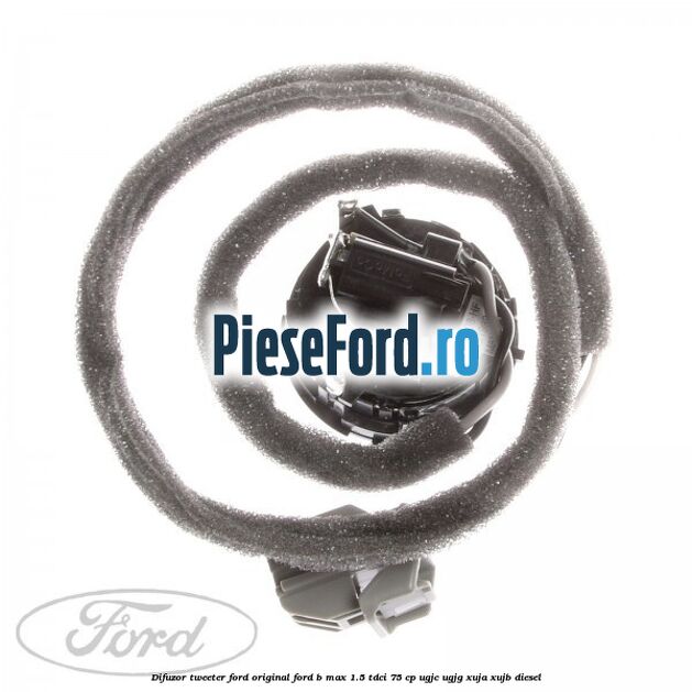 Difuzor tweeter Ford original Ford B-Max 1.5 TDCi 75 cp UGJC, UGJG, XUJA, XUJB diesel