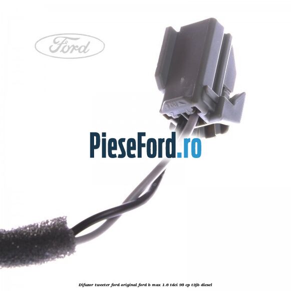 Difuzor tweeter Ford original Ford B-Max 1.6 TDCi 95 cp T3JB diesel