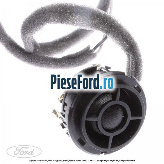 Difuzor tweeter Ford original Ford Fiesta 2008-2012 1.6 Ti 120 cp HXJA, HXJB, HXJE, RVJA benzina