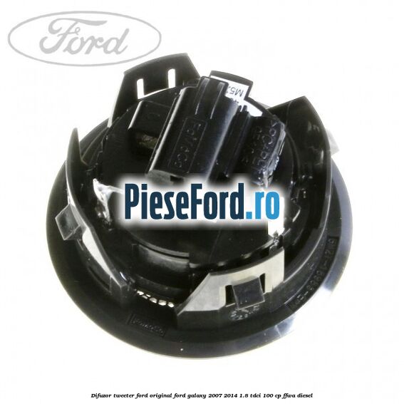 Difuzor tweeter Ford original Ford Galaxy 2007-2014 1.8 TDCi 100 cp FFWA diesel