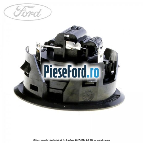 Difuzor tweeter Ford original Ford Galaxy 2007-2014 2.3 160 cp SEWA benzina