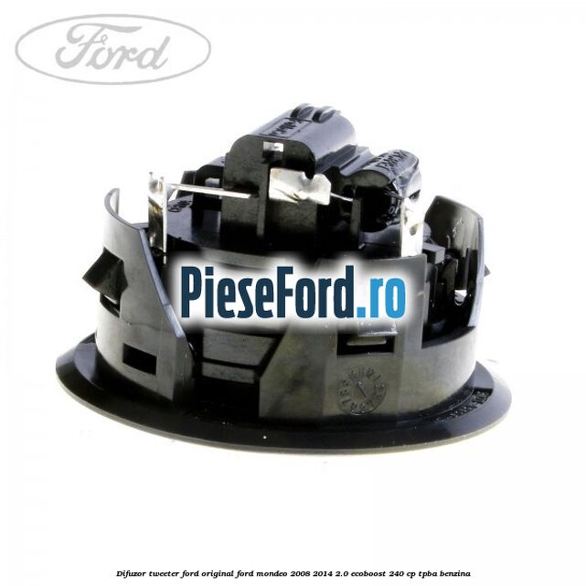 Difuzor tweeter Ford original Ford Mondeo 2008-2014 2.0 EcoBoost 240 cp TPBA benzina