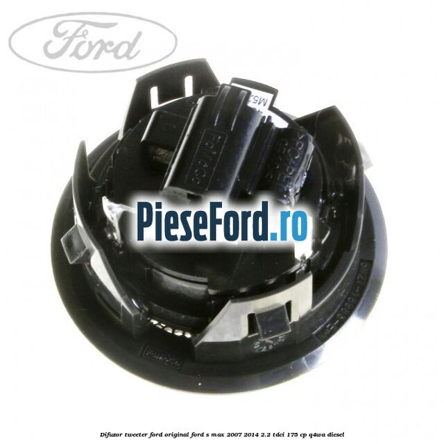 Difuzor tweeter Ford original Ford S-Max 2007-2014 2.2 TDCi 175 cp Q4WA diesel