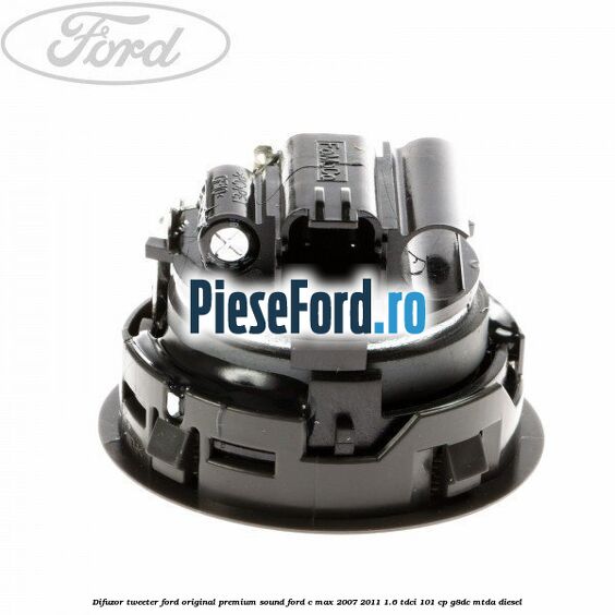 Difuzor tweeter Ford original premium sound Ford C-Max 2007-2011 1.6 TDCi 101 cp G8DC, MTDA diesel