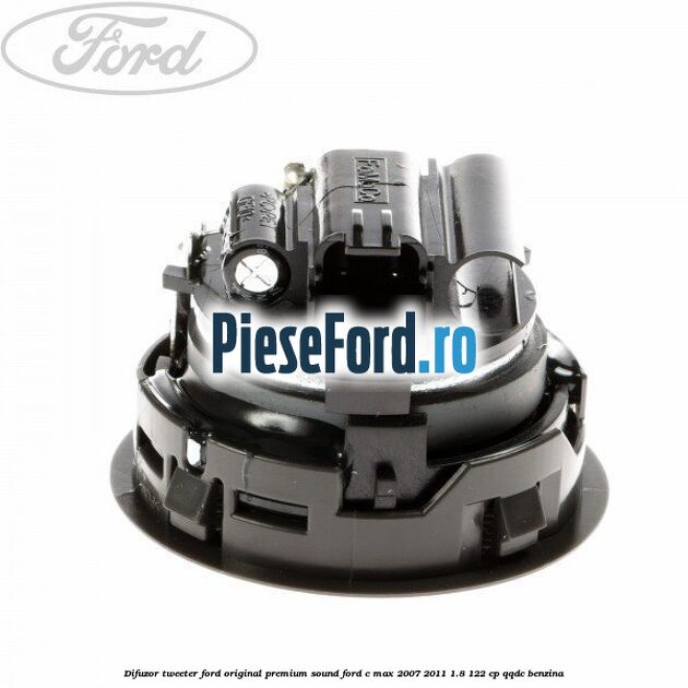 Difuzor tweeter Ford original premium sound Ford C-Max 2007-2011 1.8 122 cp Difuzor tweeter Ford original premium sound Ford C-Max 2007-2011 1.8 122 cp QQDC benzina