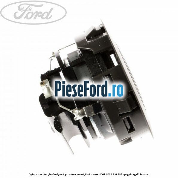 Difuzor tweeter Ford original premium sound Ford C-Max 2007-2011 1.8 125 cp Difuzor tweeter Ford original premium sound Ford C-Max 2007-2011 1.8 125 cp QQDA, QQDB benzina