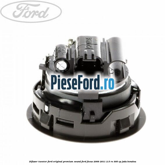Difuzor tweeter Ford original premium sound Ford Focus 2008-2011 2.5 RS 305 cp JZDA benzina