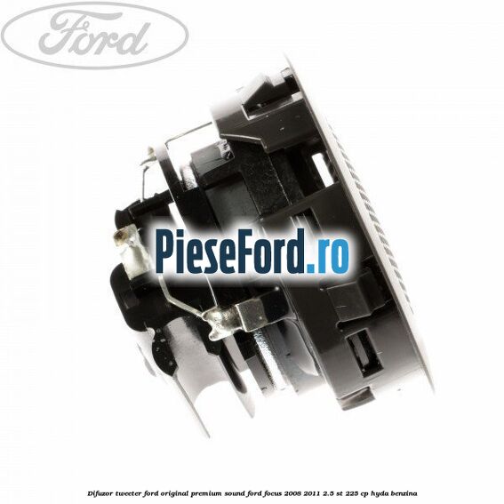 Difuzor tweeter Ford original premium sound Ford Focus 2008-2011 2.5 ST 225 cp HYDA benzina