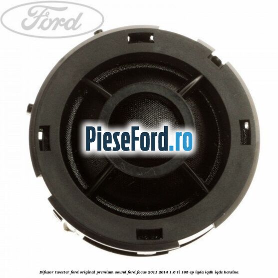 Difuzor tweeter Ford original premium sound Ford Focus 2011-2014 1.6 Ti 105 cp