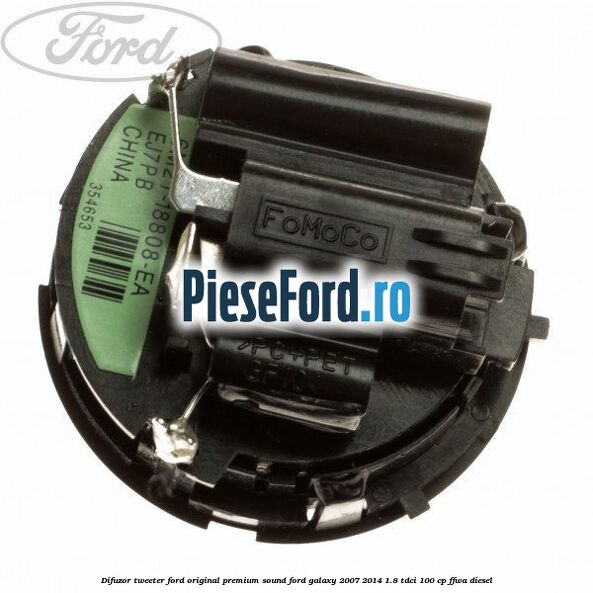 Difuzor tweeter Ford original premium sound Ford Galaxy 2007-2014 1.8 TDCi 100 cp FFWA diesel