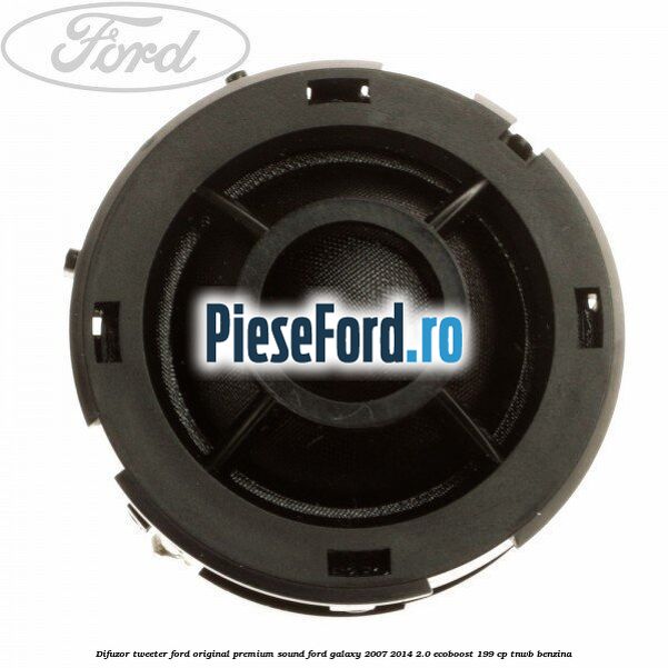 Difuzor tweeter Ford original premium sound Ford Galaxy 2007-2014 2.0 EcoBoost 199 cp