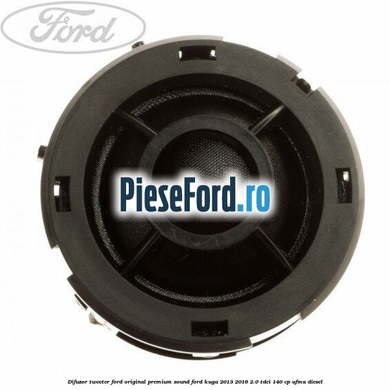 Difuzor tweeter Ford original premium sound Ford Kuga 2013-2016 2.0 TDCi 140 cp UFMA diesel