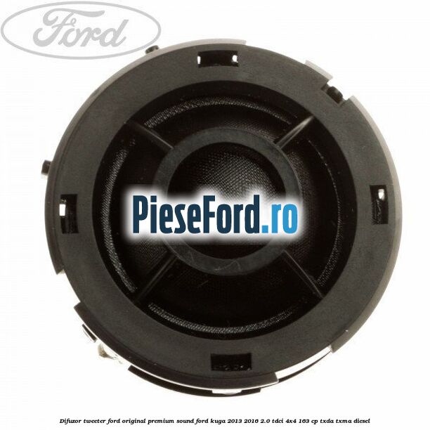 Difuzor tweeter Ford original premium sound Ford Kuga 2013-2016 2.0 TDCi 4x4 163 cp TXDA, TXMA diesel