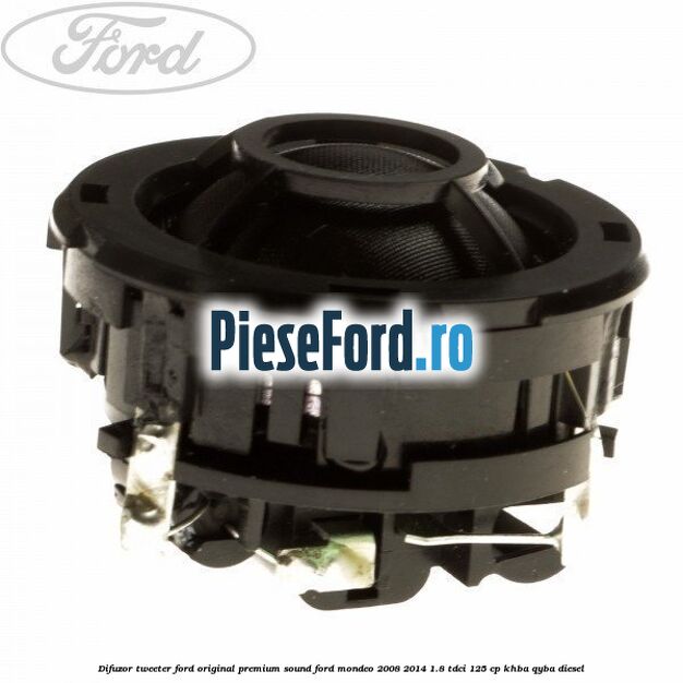 Difuzor tweeter Ford original premium sound Ford Mondeo 2008-2014 1.8 TDCi 125 cp KHBA, QYBA diesel