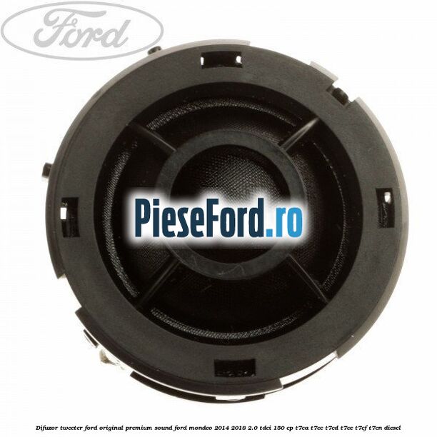 Difuzor tweeter Ford original premium sound Ford Mondeo 2014-2018 2.0 TDCi 150 cp