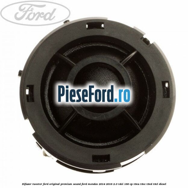 Difuzor tweeter Ford original premium sound Ford Mondeo 2014-2018 2.0 TDCi 180 cp