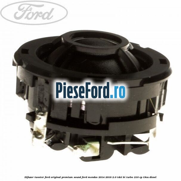 Difuzor tweeter Ford original premium sound Ford Mondeo 2014-2018 2.0 TDCi Bi-Turbo 210 cp T9CA diesel