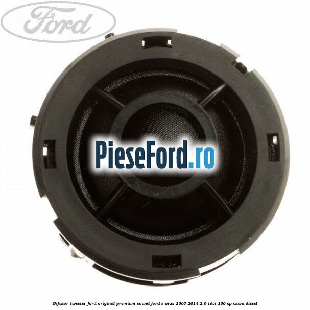 Difuzor tweeter Ford original premium sound Ford S-Max 2007-2014 2.0 TDCi 130 cp