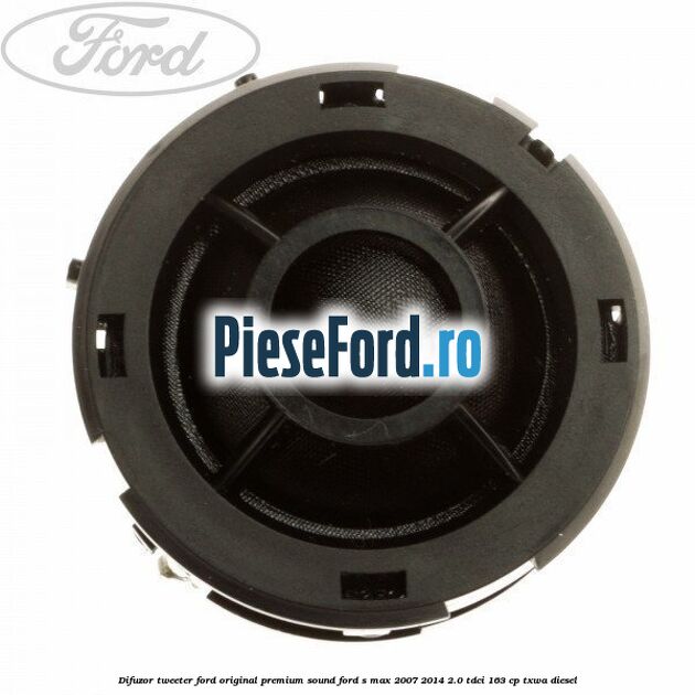 Difuzor tweeter Ford original premium sound Ford S-Max 2007-2014 2.0 TDCi 163 cp