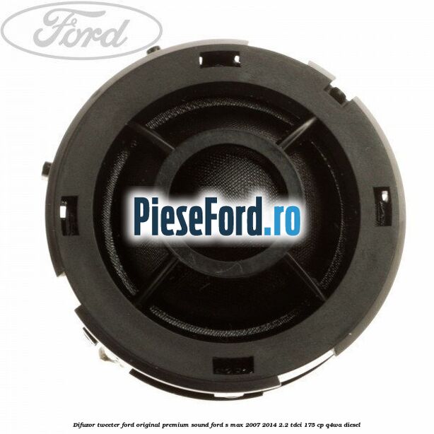 Difuzor tweeter Ford original premium sound Ford S-Max 2007-2014 2.2 TDCi 175 cp