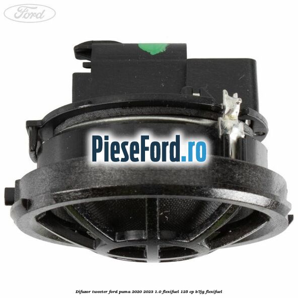 Difuzor tweeter Ford Puma 2020-2023 1.0 Flexifuel 125 cp B7JG Flexifuel