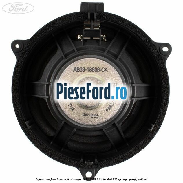 Difuzor usa fara tweeter Ford Ranger 2012-2015 2.2 TDCi 4x4 125 cp Difuzor usa fara tweeter Ford Ranger 2012-2015 2.2 TDCi 4x4 125 cp ENQW, GBVAJQW diesel