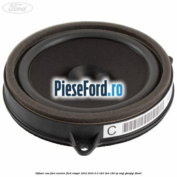 Difuzor usa fara tweeter Ford Ranger 2012-2015 2.2 TDCi 4x4 150 cp ENQJ, GBVAJQJ diesel