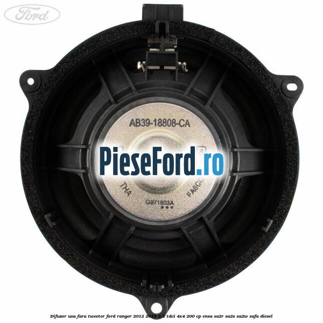 Difuzor usa fara tweeter Ford Ranger 2012-2015 3.2 TDCi 4x4 200 cp ENSA, SA2R, SA2S, SA2W, SAFA diesel