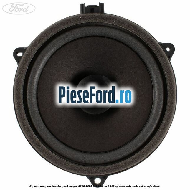 Difuzor usa fara tweeter Ford Ranger 2012-2015 3.2 TDCi 4x4 200 cp ENSA, SA2R, SA2S, SA2W, SAFA diesel