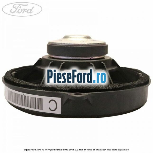 Difuzor usa fara tweeter Ford Ranger 2012-2015 3.2 TDCi 4x4 200 cp ENSA, SA2R, SA2S, SA2W, SAFA diesel