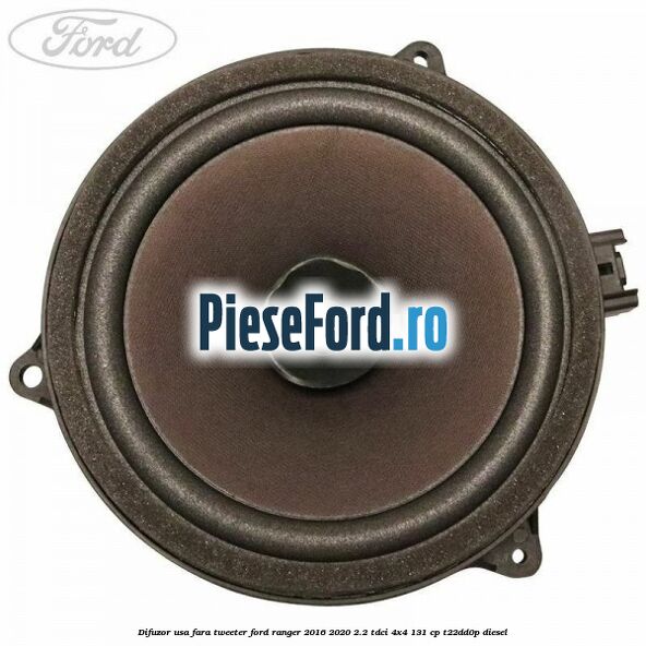 Difuzor usa fara tweeter Ford Ranger 2016-2020 2.2 TDCi 4x4 131 cp T22DD0P diesel