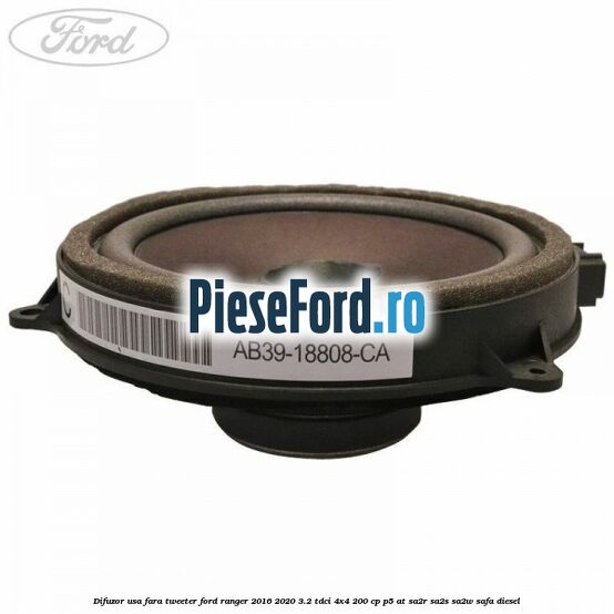 Difuzor usa fara tweeter Ford Ranger 2016-2020 3.2 TDCi 4x4 200 cp P5-AT, SA2R, SA2S, SA2W, SAFA diesel