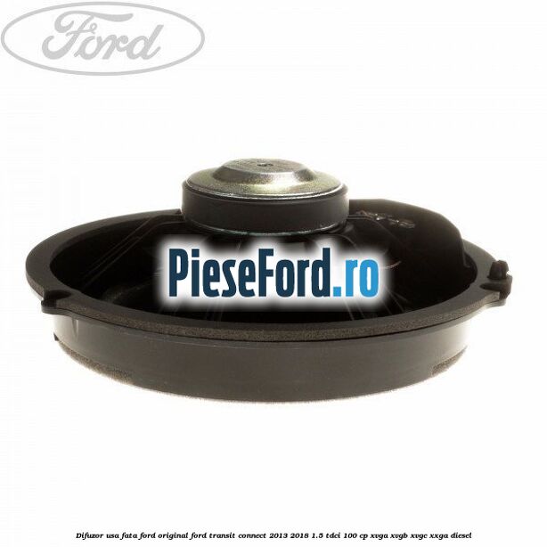 Difuzor usa fata Ford original Ford Transit Connect 2013-2018 1.5 TDCi 100 cp Difuzor usa fata Ford original Ford Transit Connect 2013-2018 1.5 TDCi 100 cp XVGA, XVGB, XVGC, XXGA diesel
